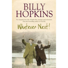 Whatever Next! (The Hopkins Family Saga, Book 7): An engaging tale of family life, marriage and retirement