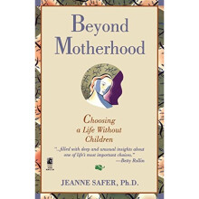 Beyond Motherhood: Choosing a Life Without Children