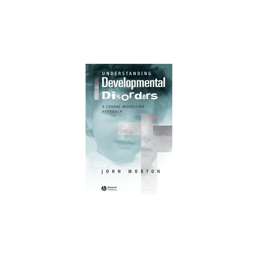 Understanding Developmental Disorders A Causal Modelling Approach (Cognitive Development)
