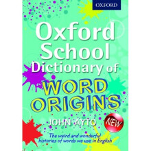 Oxford School Dictionary of Word Origins (Oxford Dictionary)