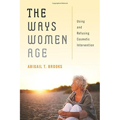 The Ways Women Age: Using and Refusing Cosmetic Intervention