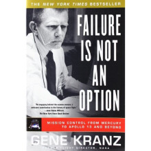 Failure Is Not an Option: Mission Control from Mercury to Apollo 13 and Beyond