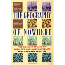 The Geography of Nowhere: Rise and Decline of America's Man-made Landscape