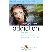 Freedom from Addiction: The Secret Behind Successful Addiction Busting (Human Givens Approach)