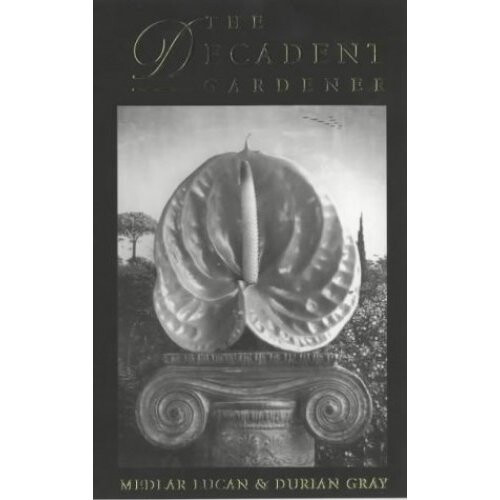 The Decadent Gardener (Dedalus Literary Concept Books)