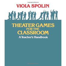 Theater Games for the Classroom: A Teacher's Handbook