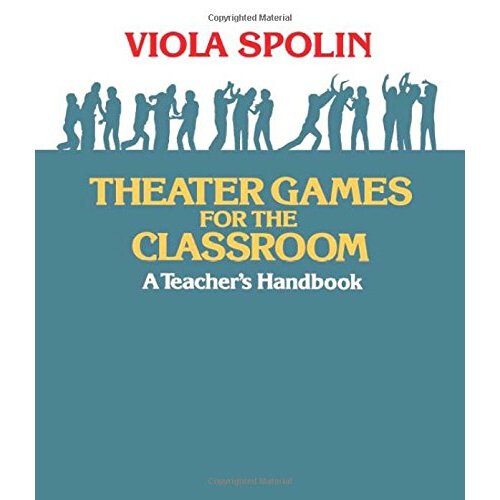 Theater Games for the Classroom: A Teacher's Handbook