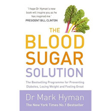 The Blood Sugar Solution: The Bestselling Programme for Preventing Diabetes, Losing Weight and Feeling Great