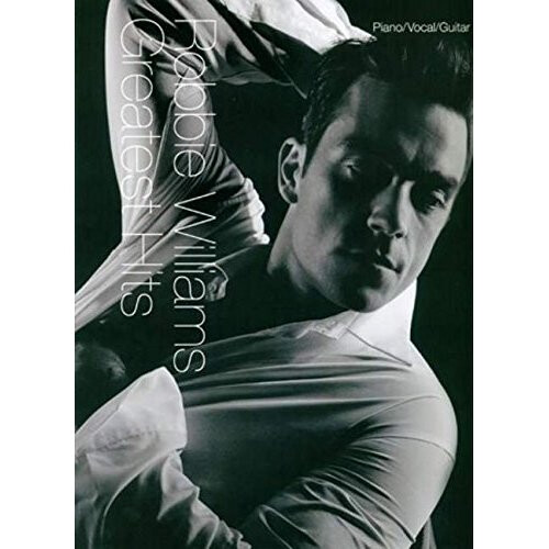 Robbie Williams Greatest Hits: For Piano, Voice and Guitar