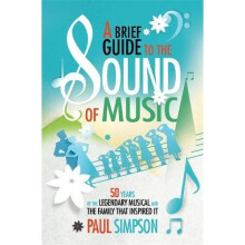 A Brief Guide to The Sound of Music (Brief Histories)