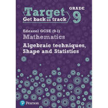 Target Grade 9 Edexcel GCSE (9-1) Mathematics Algebraic Techniques, Shape and Statistics Workbook (Intervention Maths)