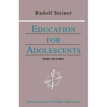 Education for Adolescents (Foundations of Waldorf Education)