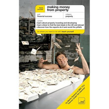 Making Money from Property: The Guide To Property Investing and Developing (Teach Yourself)