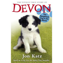 The Totally True Story of Devon The Naughtiest Dog in the World (Jon Katz)