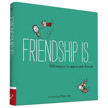 Friendship is... 500 Reasons to Appreciate Friends - Book