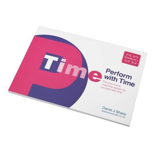 Perform with Time: The One-to-one Coaching System for Success with Time