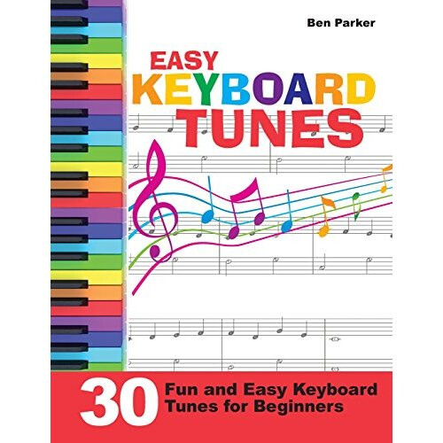 Easy Keyboard Tunes: 30 Fun and Easy Keyboard Tunes for Beginners