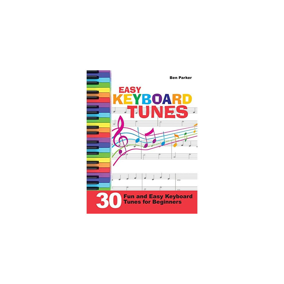 Easy Keyboard Tunes: 30 Fun and Easy Keyboard Tunes for Beginners