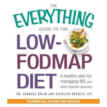 The Everything Guide to the Low-FODMAP Diet: A healthy plan for managing IBS and other digestive disorders