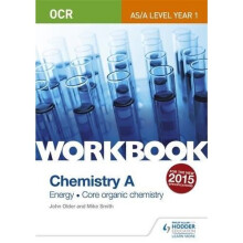 OCR AS/A Level Year 1 Chemistry A Workbook: Energy; Core organic chemistry (Ocr As/a Level Chemistry)