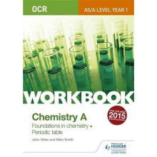 OCR AS/A Level Year 1 Chemistry A Workbook: Foundations in chemistry; Periodic table (Ocr a Level/As Year 1)