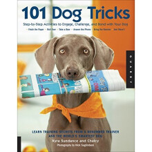 101 Dog Tricks: Step-by-step Activities to Engage, Challenge, and Bond with Your Dog