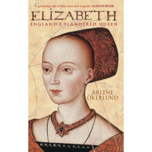 Elizabeth: England's Slandered Queen: The Slandered Queen (England's Forgotten Queens)