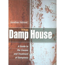 The Damp House: A Guide to the Causes and Treatment of Dampness