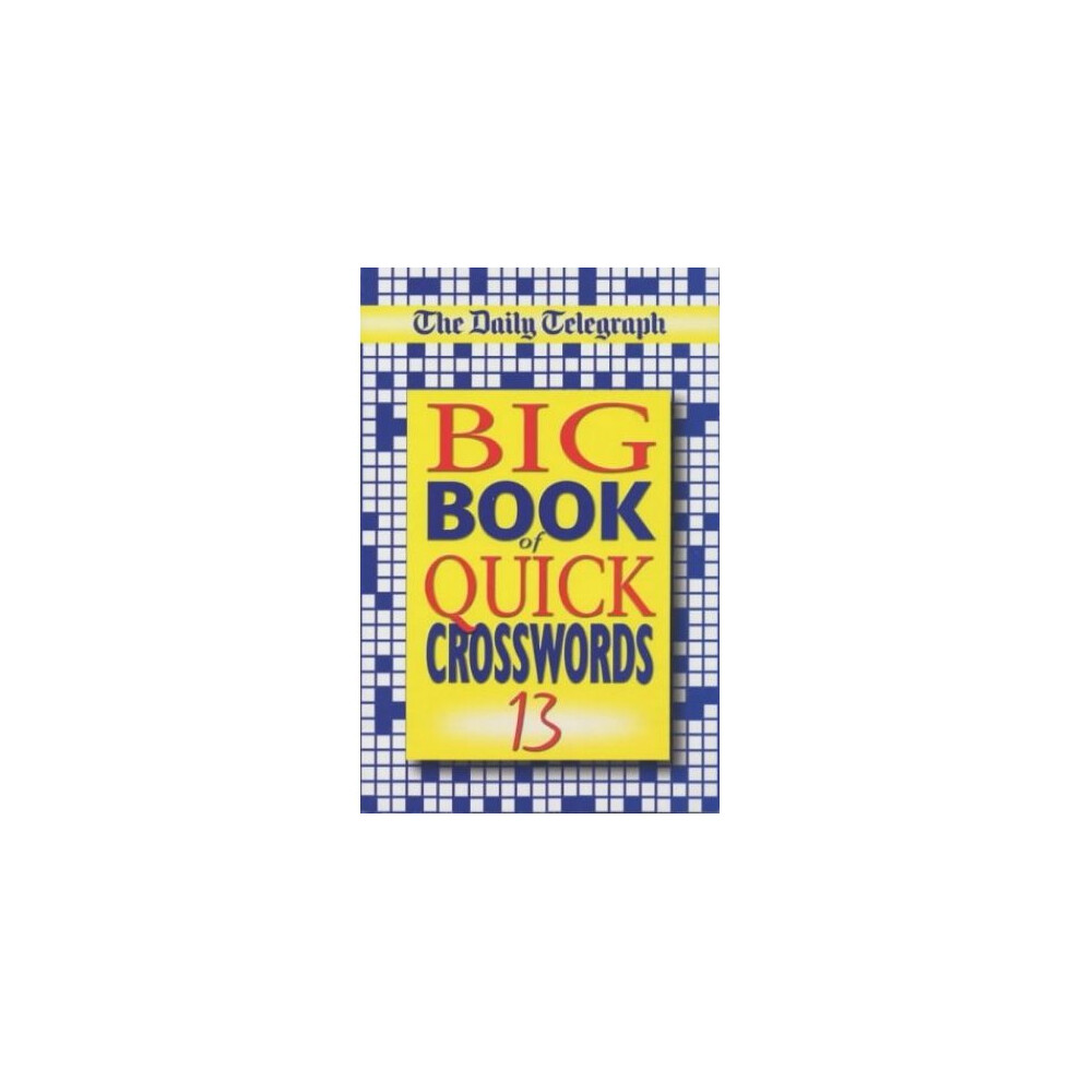 The Daily Telegraph Big Book of Quick Crosswords 13: Bk. 13