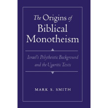 The Origins of Biblical Monotheism: Israel's Polytheistic Background and the Ugaritic Texts