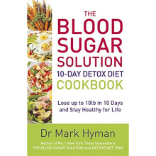 The Blood Sugar Solution 10-Day Detox Diet Cookbook: Lose up to 10lb in 10 days and stay healthy for life