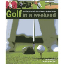 Golf in a Weekend: Step-by-step Techniques to Improve Your Game