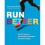 Run Better: How to Improve Your Running Technique and Prevent Injury 1