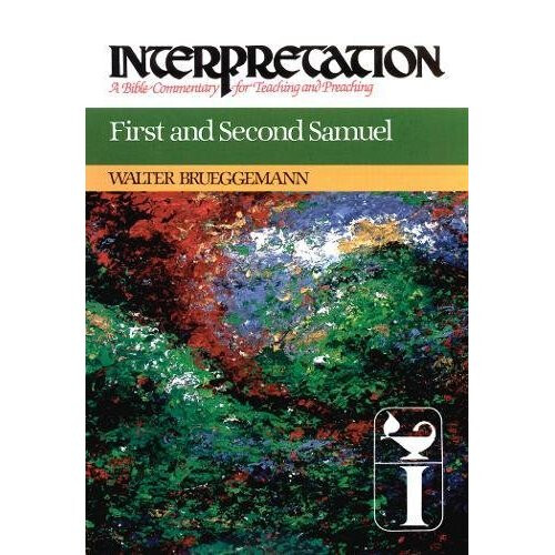 First and Second Samuel: Interpretation: A Bible Commentary for Teaching and Preaching
