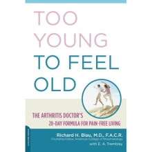 Too Young to Feel Old: The Arthritis Doctor's 28-Day Formula for Pain-Free Living
