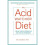 The Acid Watcher Diet: A 28-Day Reflux Prevention and Healing Programme 1