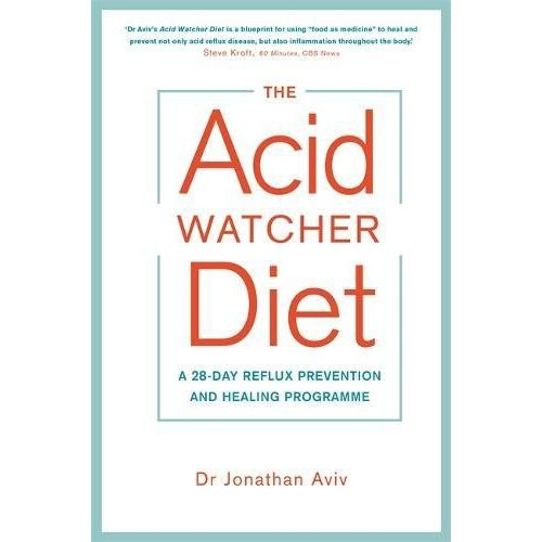 The Acid Watcher Diet: A 28-Day Reflux Prevention and Healing Programme