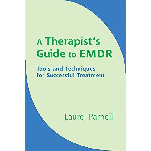 A Therapists Guide to EMDR: Tools and Techniques for Successful Treatment