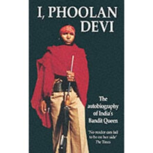 I, Phoolan Devi: The Autobiography of India's Bandit Queen