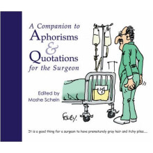 A Companion to Aphorisms and Quotations for the Surgeon