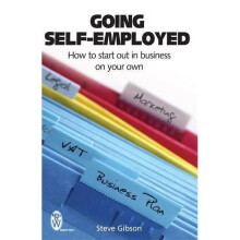 Going Self-employed: How to Start Out in Business on Your Own - and succeed!