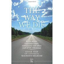 The Way We Die: Brain Death, Vegetative State, Euthanasia, and Other End-of-life Dilemmas