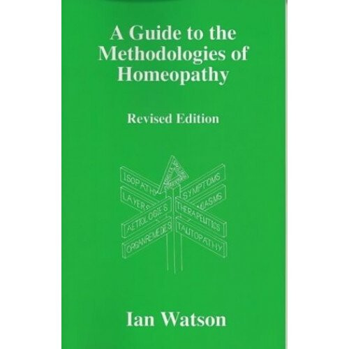 A Guide to the Methdologies of Homeopathy