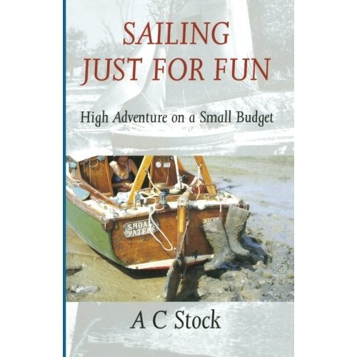 Sailing Just for Fun: High Adventure on a Small Budget
