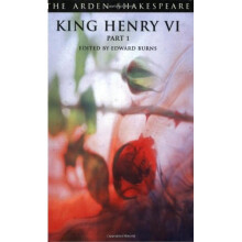 King Henry VI Part 1: P. 1 (The Arden Shakespeare)