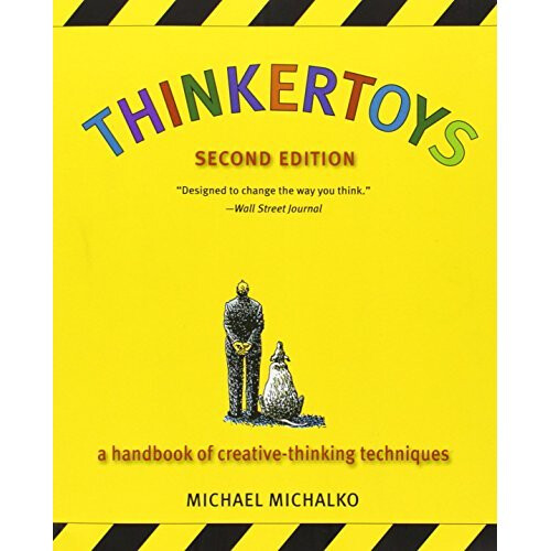 Thinkertoys: A Handbook of Creative-Thinking Techniques