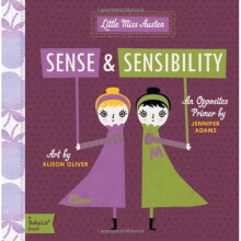Little Miss Austen: Sense and Sensibility: A Babylit Opposites Primer