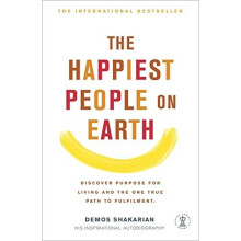 The Happiest People on Earth: Discover purpose for living and the one true path to fufilment