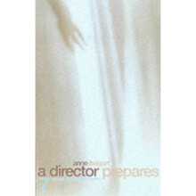 A Director Prepares: Seven Essays on Art and Theatre
