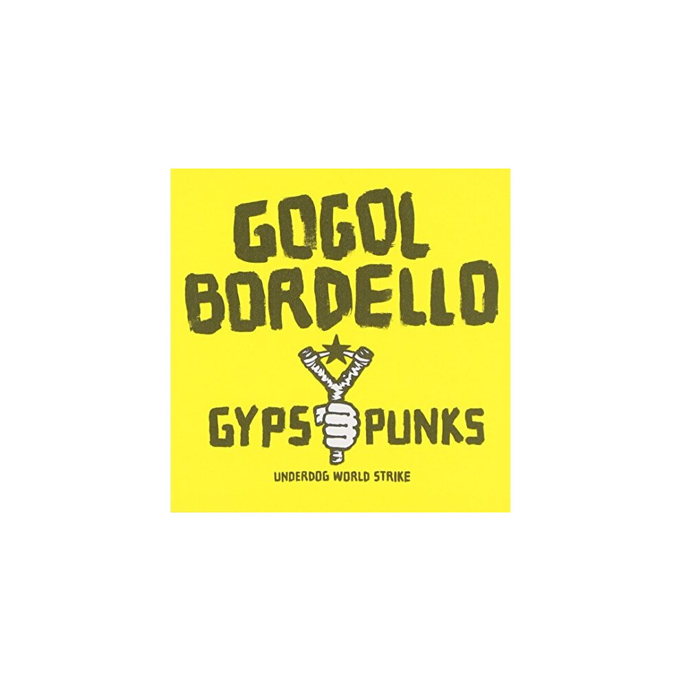 Gogol Bordello - Gypsy Punks Underdog World Strike